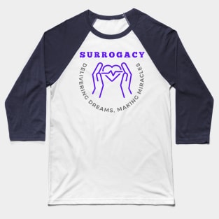 Surrogacy Delivering Dreams Making Miracles Surrogate Mother's Day Gift Baseball T-Shirt